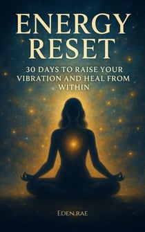 ENERGY RESET:  30 Days to Raise Your Vibration and Heal from Within