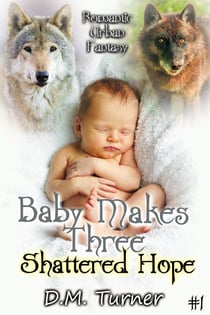 Shattered Hope - Baby Makes Three, #1