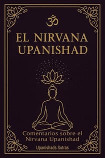 El Nirvana Upanishad: comentarios sobre el Nirvana Upanishad