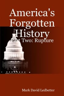 America's Forgotten History, Part Two: Rupture - America’s Forgotten History, #2
