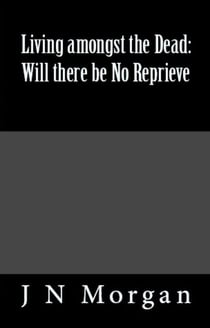 Living amongst the Dead: Will there be No Reprieve