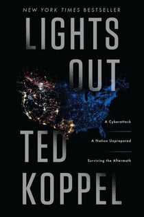 Lights Out - A Cyberattack, A Nation Unprepared, Surviving the Aftermath