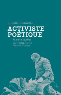 Activiste poétique - Filmer le Québec