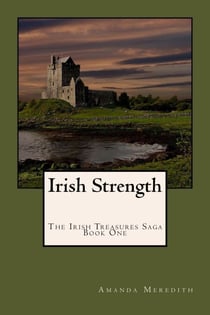 Irish Strength - The Irish Treasures Saga, #1