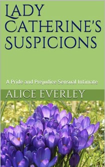 Lady Catherine's Suspicions - A Scandal at Hunsford, #2