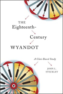 The Eighteenth-Century Wyandot - A Clan-Based Study