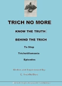 The Trich No More Book-Know the Truth Behind the Trich to Stop Trichotillomania