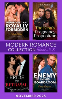 Modern Romance November 2025 Books 5-8 - The King's Pregnancy Proposition (Crowning a Devereaux) / Snowbound and Royally Forbidden / Bride of Betrayal / Enemy in His Boardroom