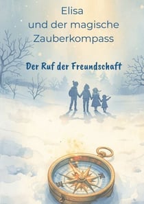 Elisa und der magische Zauberkompass - Der Ruf der Freundschaft