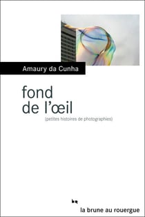 Fond de l'oeil - Petites histoires de photographies