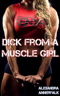 Dick From a Muscle Girl - Dick From a Girl