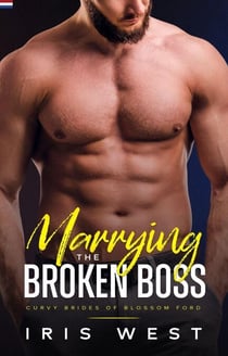 Marrying The Broken Boss (Nederlands) - Mollige Bruiden van Blossom Ford, #2