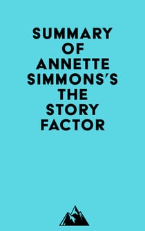 Summary of Annette Simmons's The Story Factor