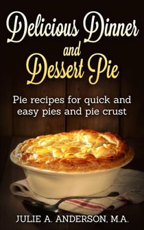 Delicious Dinner and Dessert Pie - Food and Nutrition Series