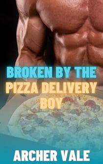 Broken by the Pizza Delivery Boy - Alpha Male Gay Age Gap BDSM, #3