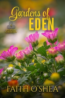 Gardens of Eden - Everyday Goddesses, #6