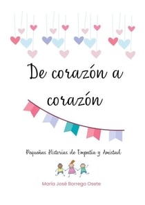 De Corazón a Corazón - Pequeñas historias de empatía y amistad