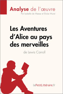 Les Aventures d'Alice au pays des merveilles de Lewis Carroll (Analyse de l'oeuvre) - Analyse complète et résumé détaillé de l'oeuvre