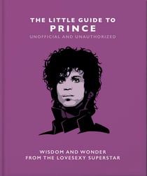 The Little Guide to Prince - Wisdom and Wonder from the Lovesexy Superstar