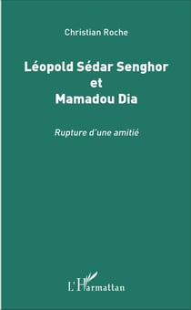 Léopold Sédar Senghor et Mamadou Dia - Rupture d'une amitié