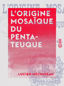 L'Origine mosaïque du Pentateuque