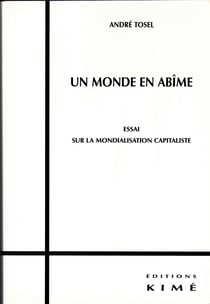 UN MONDE EN ABÎME - Essai sur la mondialisation capitaliste