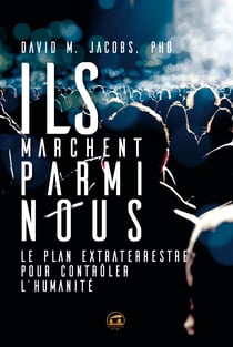 Ils marchent parmi nous - Le plan extraterrestre pour contrôler l'humanité