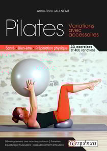 Pilates - Variations avec accessoires - Santé, bien-être, préparation physique.