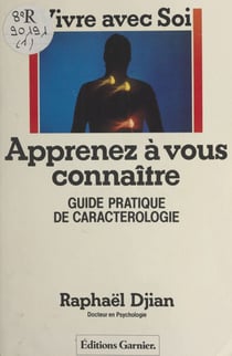 Apprenez à vous connaître - Guide pratique de caractérologie