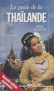Le guide de la Thaïlande - Tout ce qu'il faut connaître, visiter, découvrir