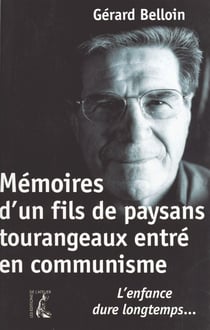 Mémoires d'un fils de paysans tourangeaux entré en communisme - L'enfance dure longtemps…