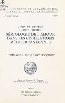 Sémiologie de l'amour dans les civilisations méditerranéennes (2). Hommage à André Goursonnet - Actes du Centre de recherches «Sémiologie de l'amour dans les civilisations méditerranéennes» (Nice)