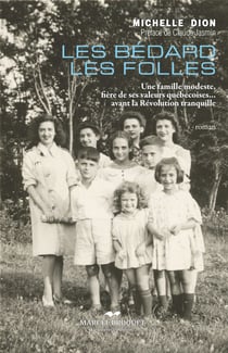 Les Bédard les folles - Une famille modeste, fière de ses valeurs québécoises… avant la Révolution tranquille