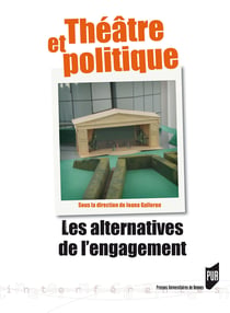 Théâtre et politique - Les alternatives de l’engagement