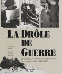 La Drôle de guerre - Images de la France et des Français (septembre 1939-août 1940)