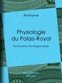 Physiologie du Palais-Royal - Par l'homme à la longue barbe