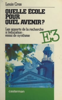 Quelle école pour quel avenir ? - Les apports de la recherche à l'éducation : essai de synthèse