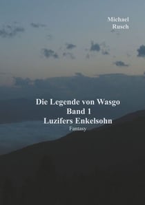 Die Legende von Wasgo Band 1 - Luzifers Enkelsohn