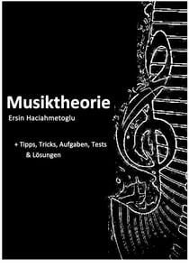 Musiktheorie - +  Tipps, Tricks, Aufgaben, Tests + Lösungen