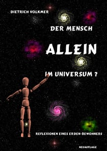 Der Mensch - Allein im Universum? - Reflexionen eines Erden-Bewohners