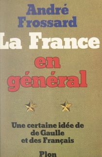La France en général - Une certaine idée de De Gaulle et des Français
