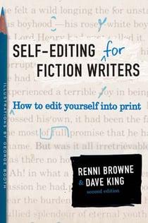 Self-Editing for Fiction Writers, Second Edition - How to Edit Yourself Into Print