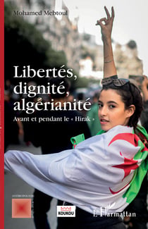 Libertés, dignité, algérianité - Avant et pendant le "Hirak"
