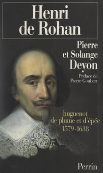 Henri de Rohan - Huguenot de plume et d'épée, 1579-1638