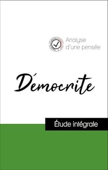 Analyse d'une pensée : Démocrite (résumé et fiche de lecture plébiscités par les enseignants sur fichedelecture.fr)