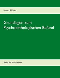 Grundlagen zum Psychopathologischen Befund - Skript für Interessierte