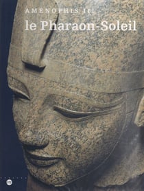 Le Pharaon-Soleil : Aménophis III - The Cleveland museum of art, 1er juillet-27 septembre 1992, Kimbell art museum, Fort Worth, 24 octobre 1992-31 janvier 1993, Galeries nationales du Grand Palais, Paris, 2 mars-31 mai 1993