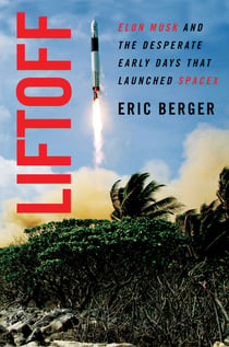 Liftoff - Elon Musk and the Desperate Early Days That Launched SpaceX