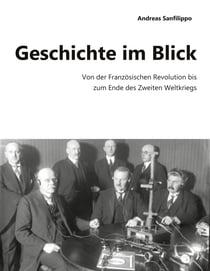 Geschichte im Blick - Von der Französischen Revolution bis zum Ende des Zweiten Weltkriegs