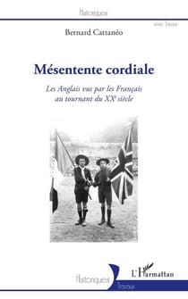Mésentente cordiale - Les Anglais vus par les Français au tournant du XXe siècle.